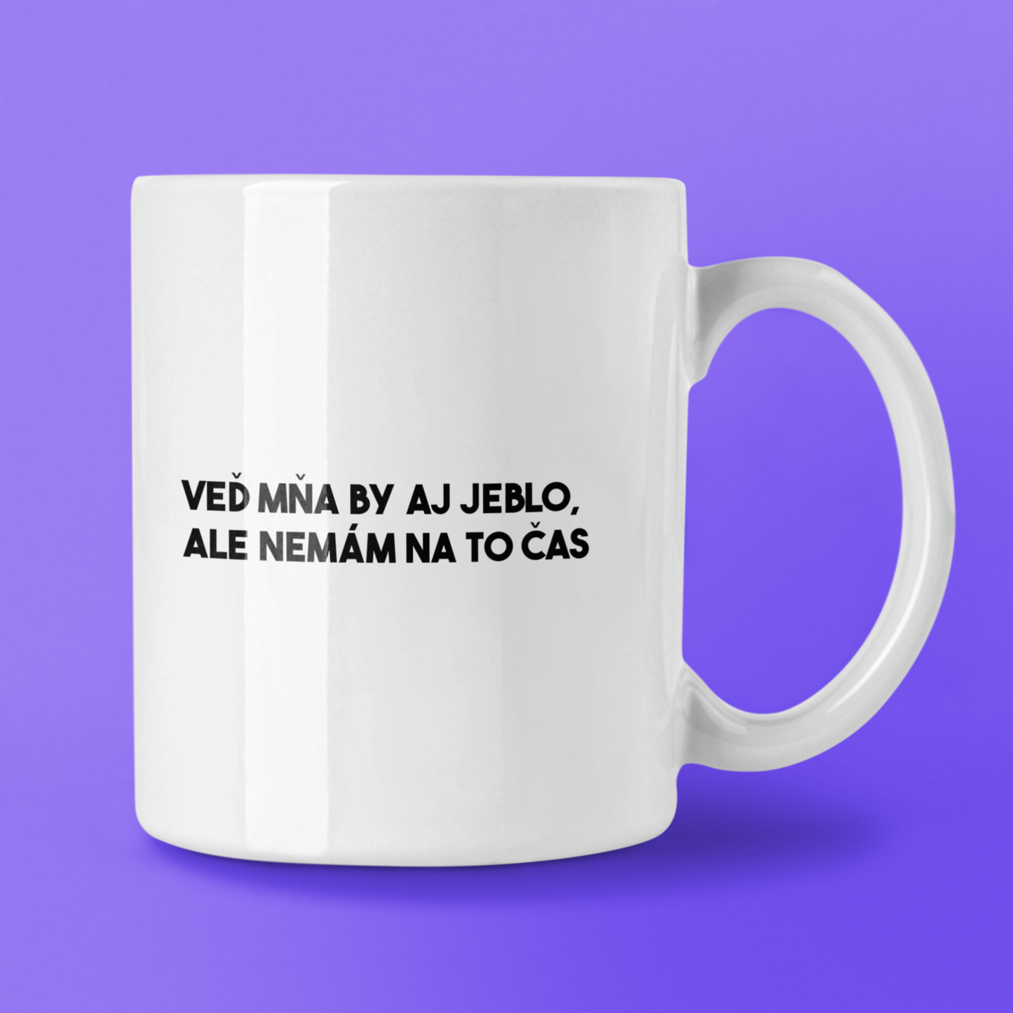 Hrnček Veď mňa by aj jeblo, ale nemám na to čas - Bombové