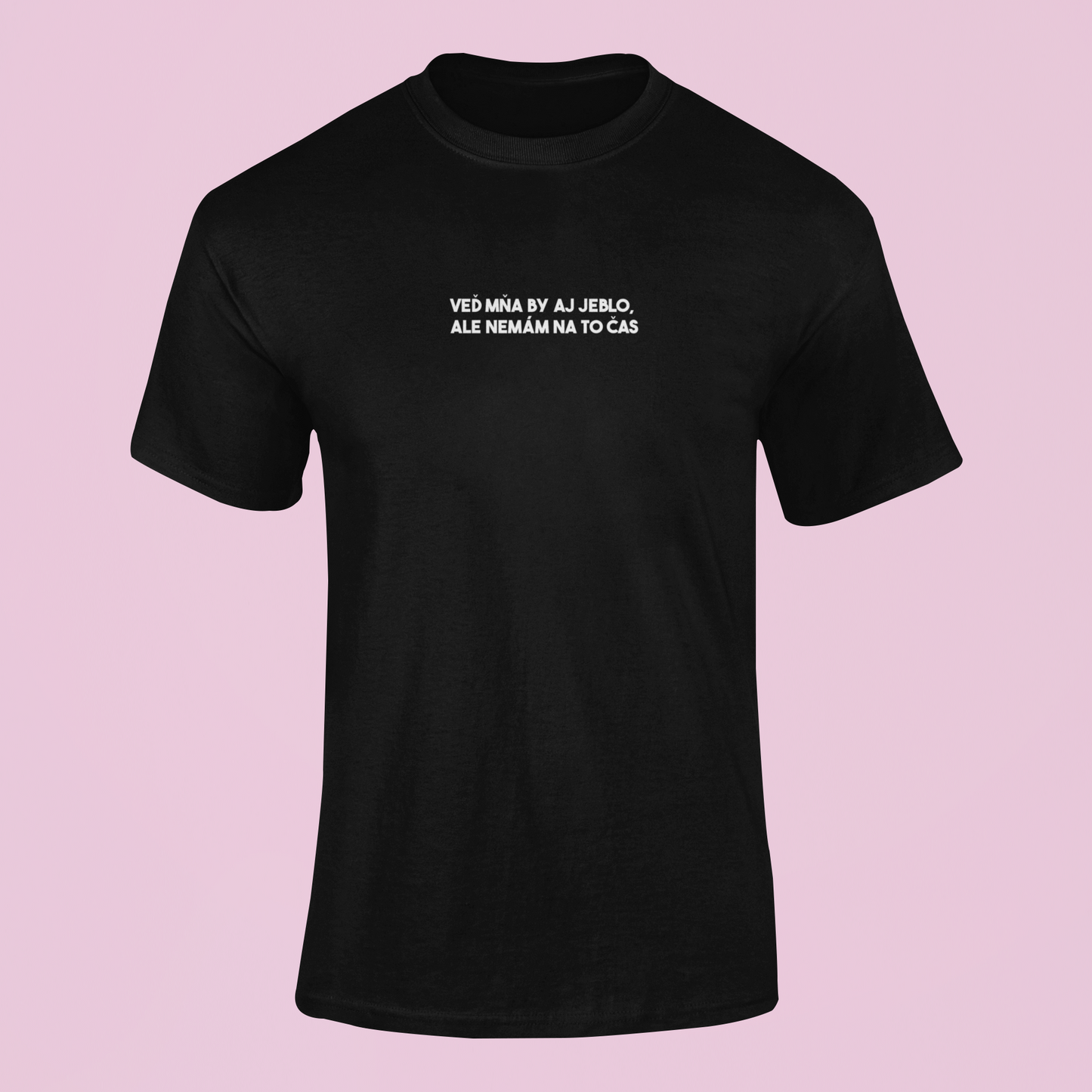 Tričko s nápisom "Veď mňa by aj jeblo, ale nemám na to čas" - Bombové