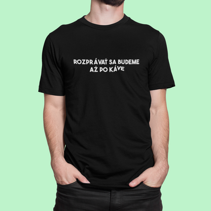 Tričko s nápisom "Rozprávať sa budeme až po káve" - Bombové