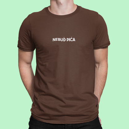 Tričko s nápisom "Nebuď piča" - Bombové