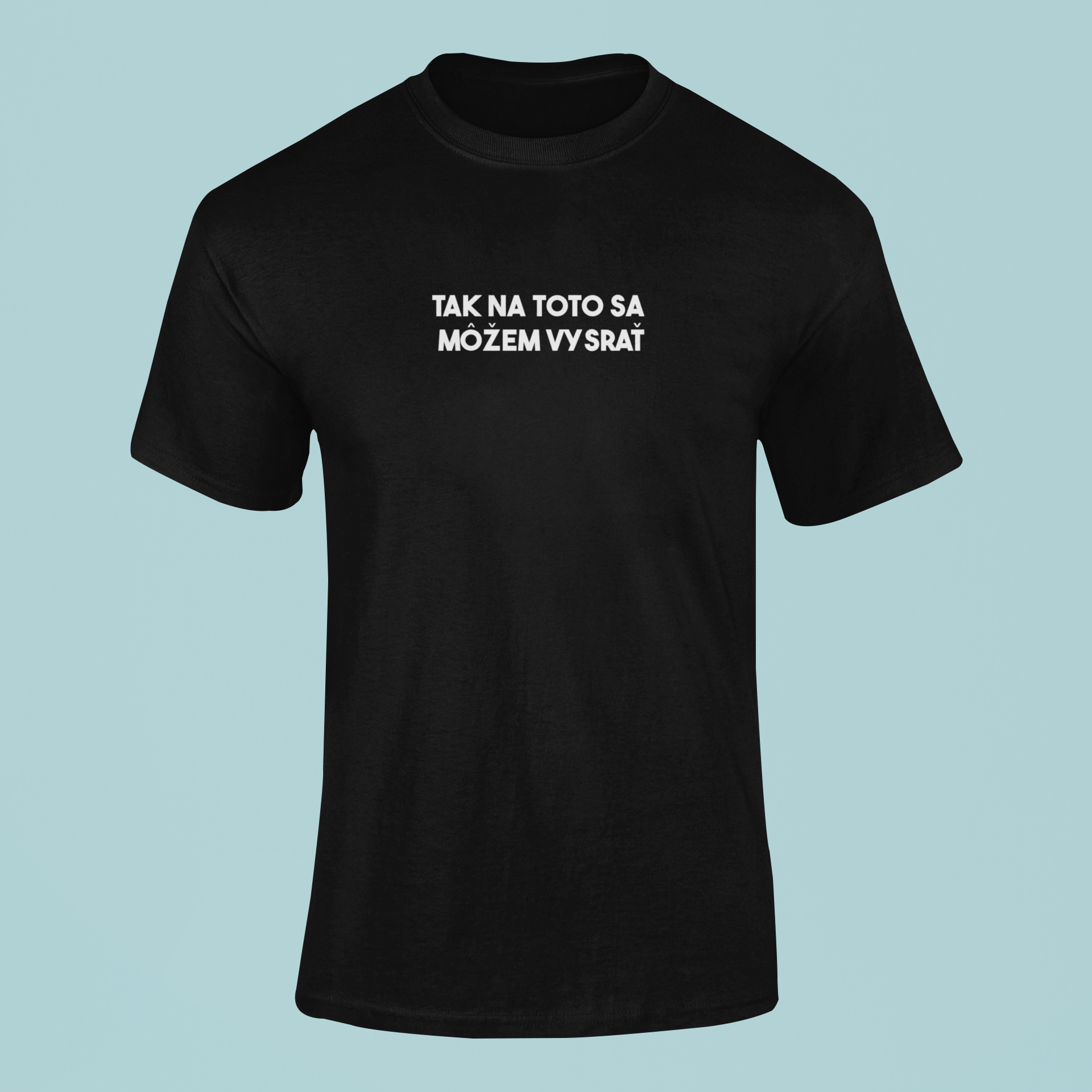 Tričko s nápisom "Tak na toto sa môžem vysrať" - Bombové