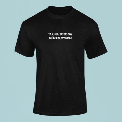 Tričko s nápisom "Tak na toto sa môžem vysrať" - Bombové