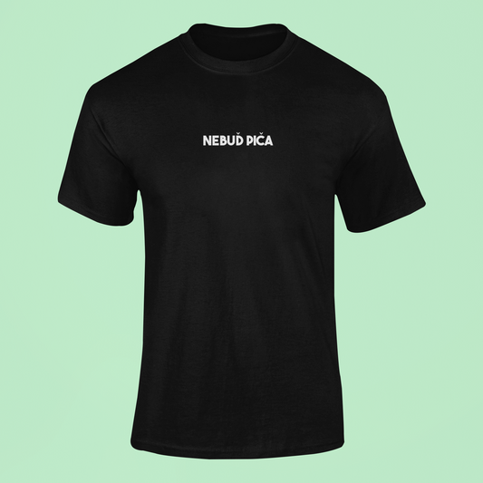 Tričko s nápisom "Nebuď piča" - Bombové