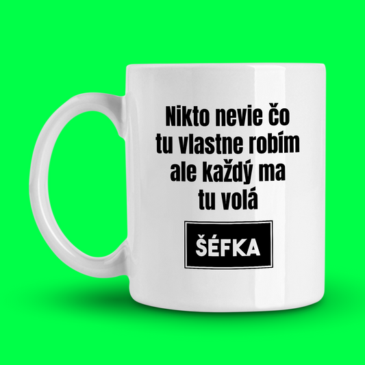 hrnček pre šéfku nikto neviem čo tu robím...