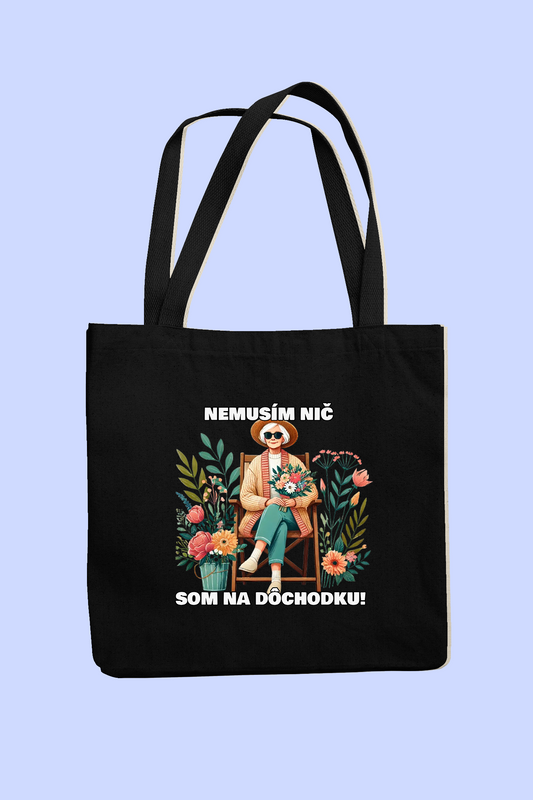 Taška | Darček pre babku |Nemusím nič som na dôchodku |